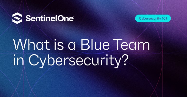blue team cyber security - Featured Images | SentinelOne