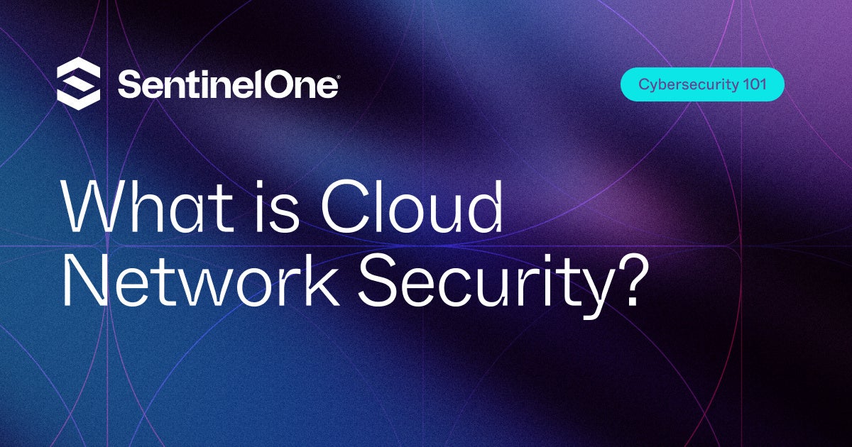 Cloud Network Security - Featured Images | SentinelOne