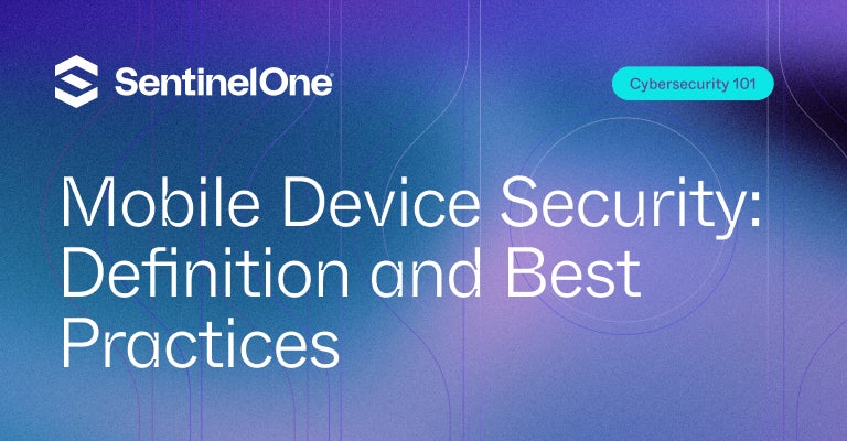 Mobile Device Security - Featured Image | SentinelOne