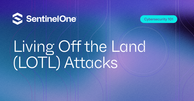 Living Off the Land - Featured Image | SentinelOne