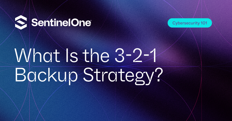3 2 1 backup strategy - Featured Image | SentinelOne