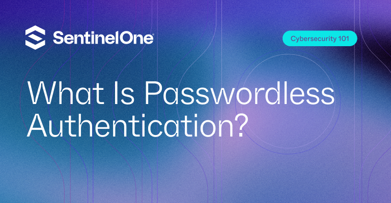 What Is Passwordless Authentication - Featured Image | SentinelOne
