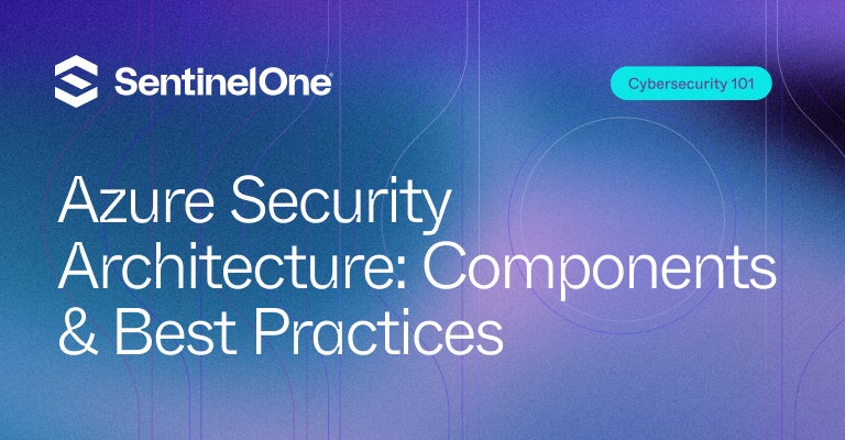 Azure Security Architecture - Featured Image | SentinelOne