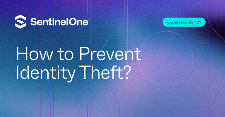 How to Prevent Identity Theft - Featured Image | SentinelOne
