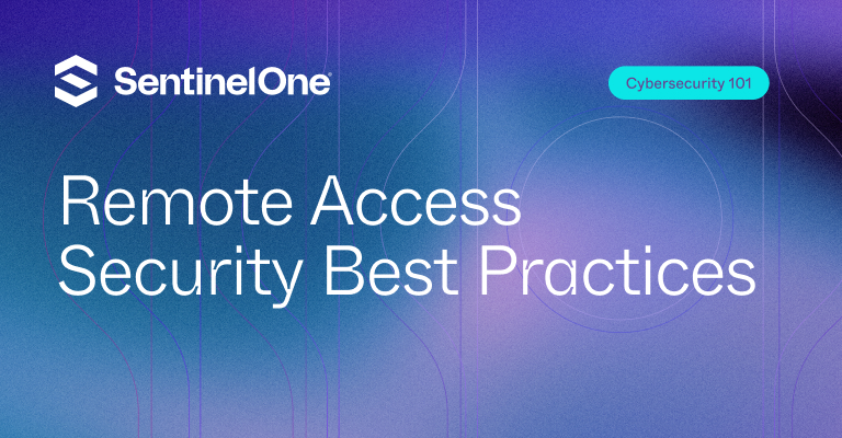 Remote Access Security Best Practices - Featured Image | SentinelOne
