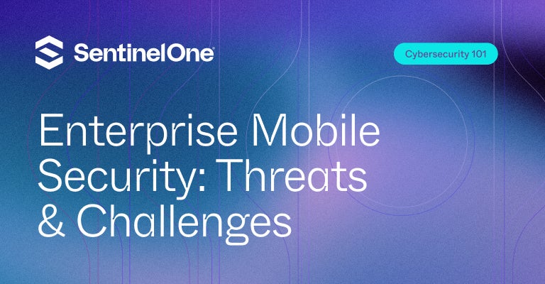 Enterprise Mobile Security - Featured Image | SentinelOne