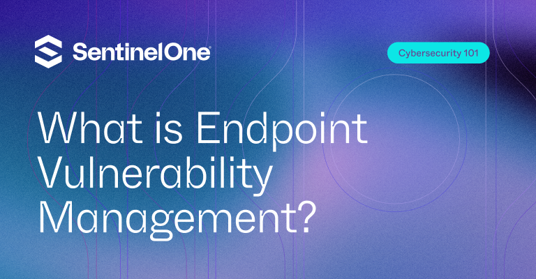 endpoint vulnerability management - Featured Image | SentinelOne