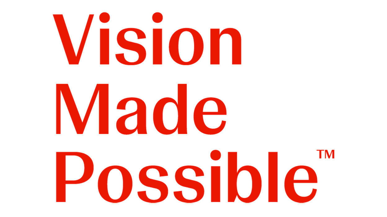 Vision Made Possible™ Vision Made Possible™