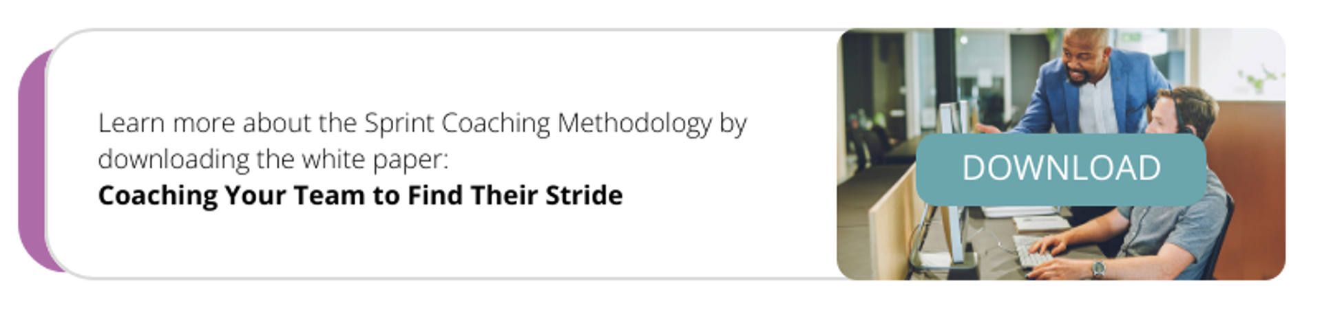 click here to download the white paper: coaching your team to find their stride with sprint coaching