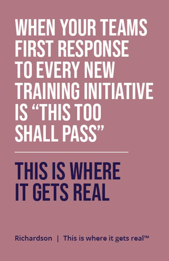 graphic that says "when your team's first response to every training initiative is 'this too shall pass' - this is where it gets real.