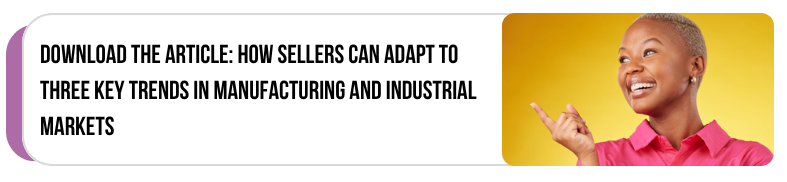 click here to download the article: how sellers can adapt to three key trends in manufacturing and industrial markets