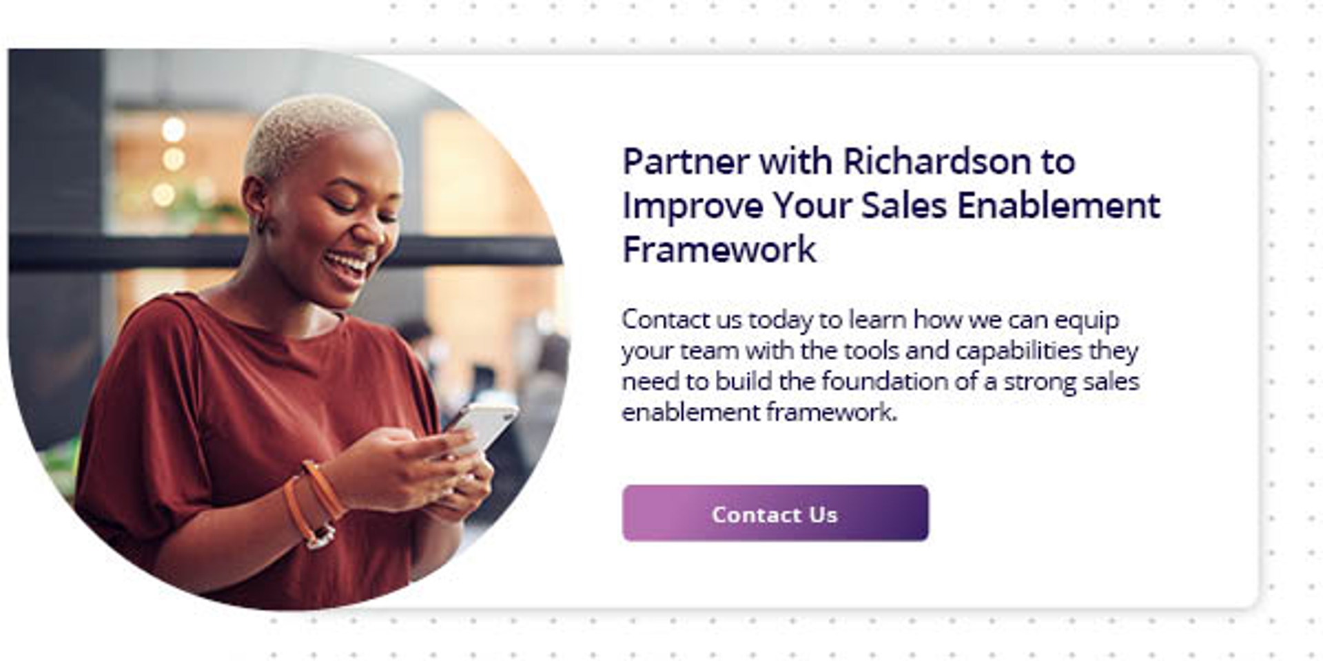 click here to contact richardson to learn how we can help your team build a strong sales enablement framework