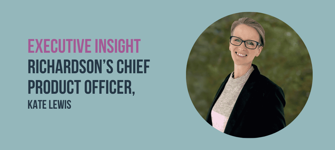 picture of richardson's chief product officer, kate lewis next to text that says "executive insight, Richardson's Chief Product Officer, Kate Lewis