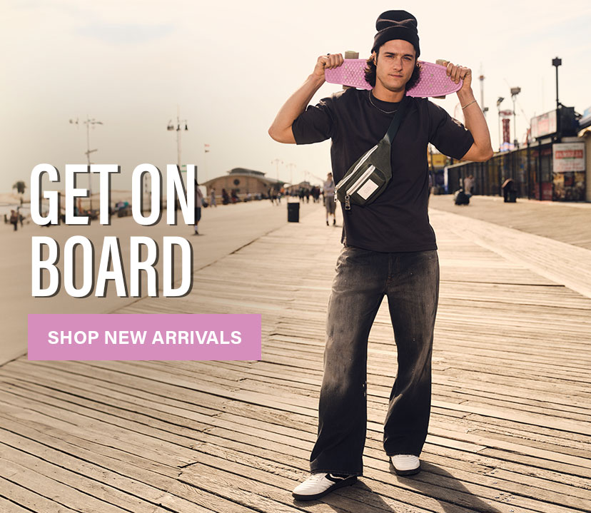 Get on Board: Shop New Arrivals