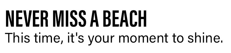 Never Miss a Beach Header