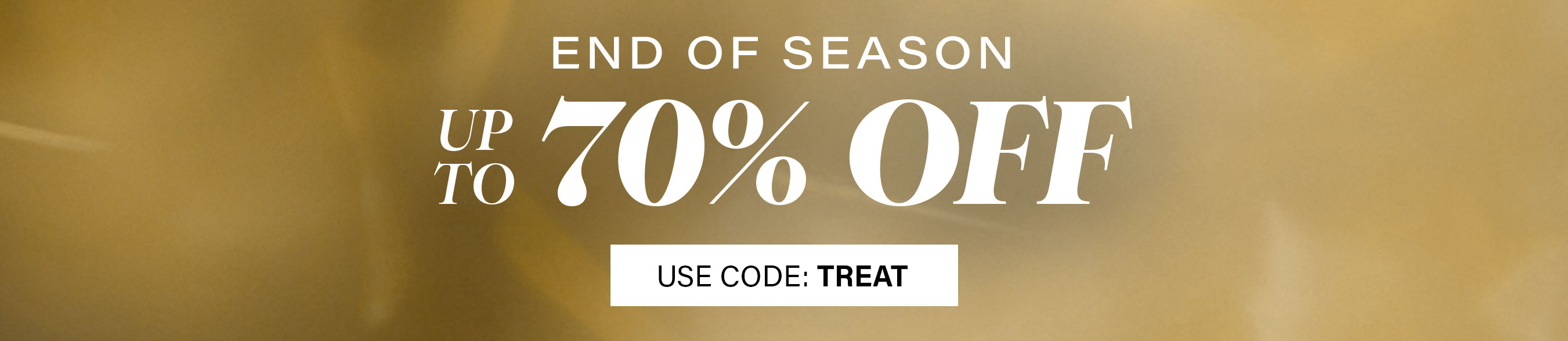 End of Season Sale - Up to 70% Off