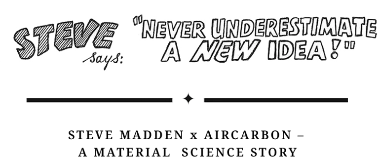 Steve Says, "Never Underestimate a New Idea!" Steve Madden X AirCarbon: A Material Science Story