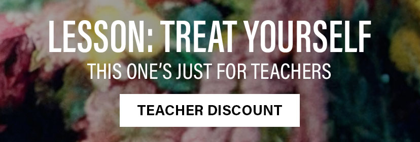 Treat Yourself: Teacher Discount