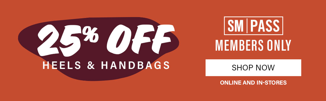 SM PASS 25% off Heels and Handbags