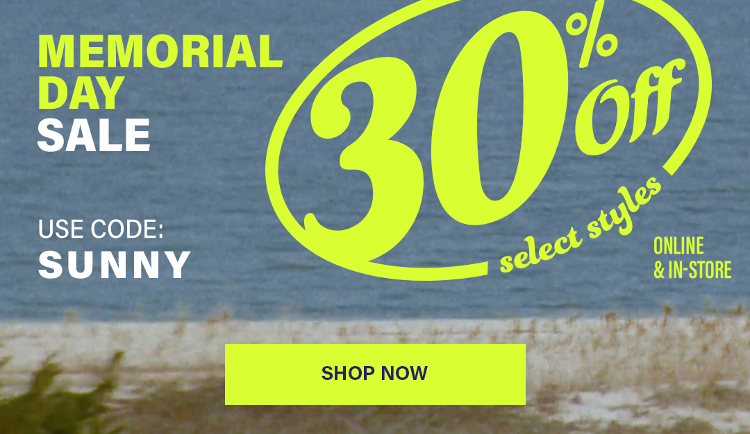 Memorial Day Weekend Sale: 30% off Select Styles with Code SUNNY