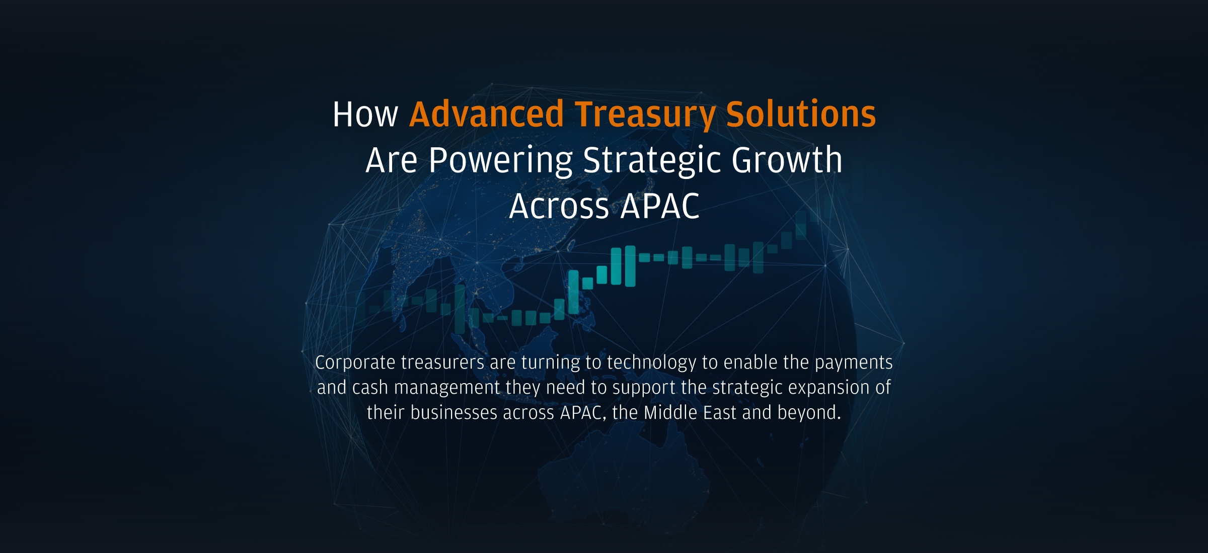 How Advanced Treasury Solutions Are Powering Strategic Growth Across APAC