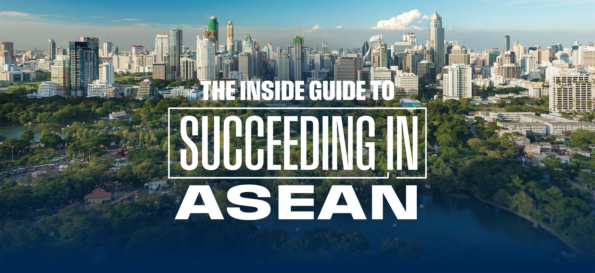 The Inside Guide to Succeeding In ASEAN