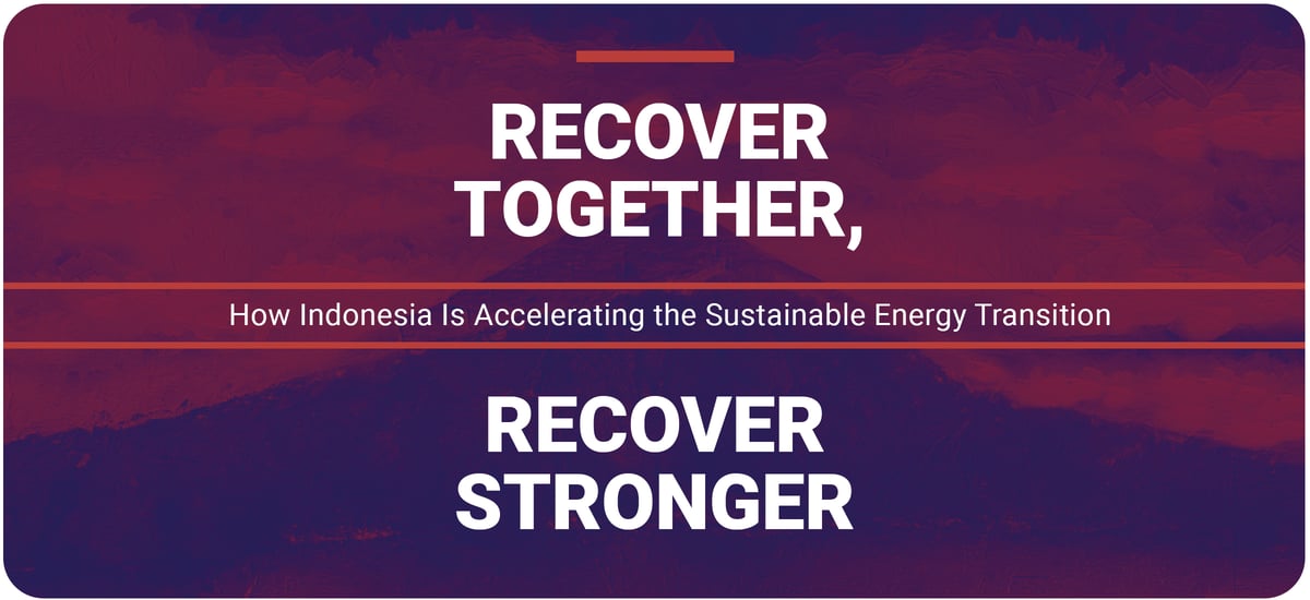 Recover Together, Recover Stronger: How Indonesia Is Accelerating the Sustainable Energy Transition