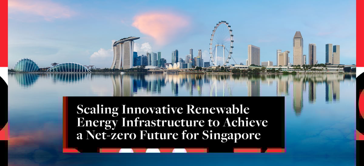 Scaling Innovative Renewable Energy Infrastructure to Achieve a Net-zero Future for Singapore