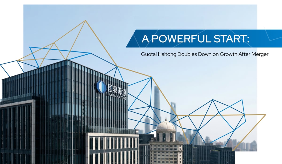 A Powerful Start: Guotai Haitong Doubles Down on Growth After Merger