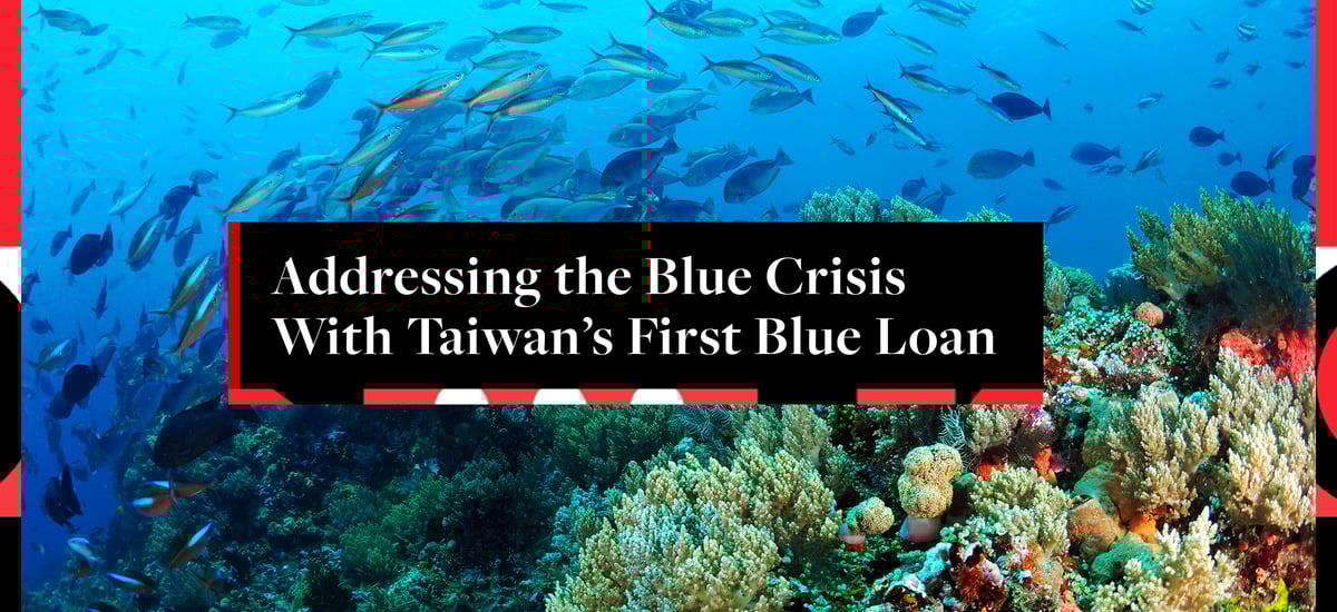 Addressing the Blue Crisis With Taiwan’s First Blue Loan