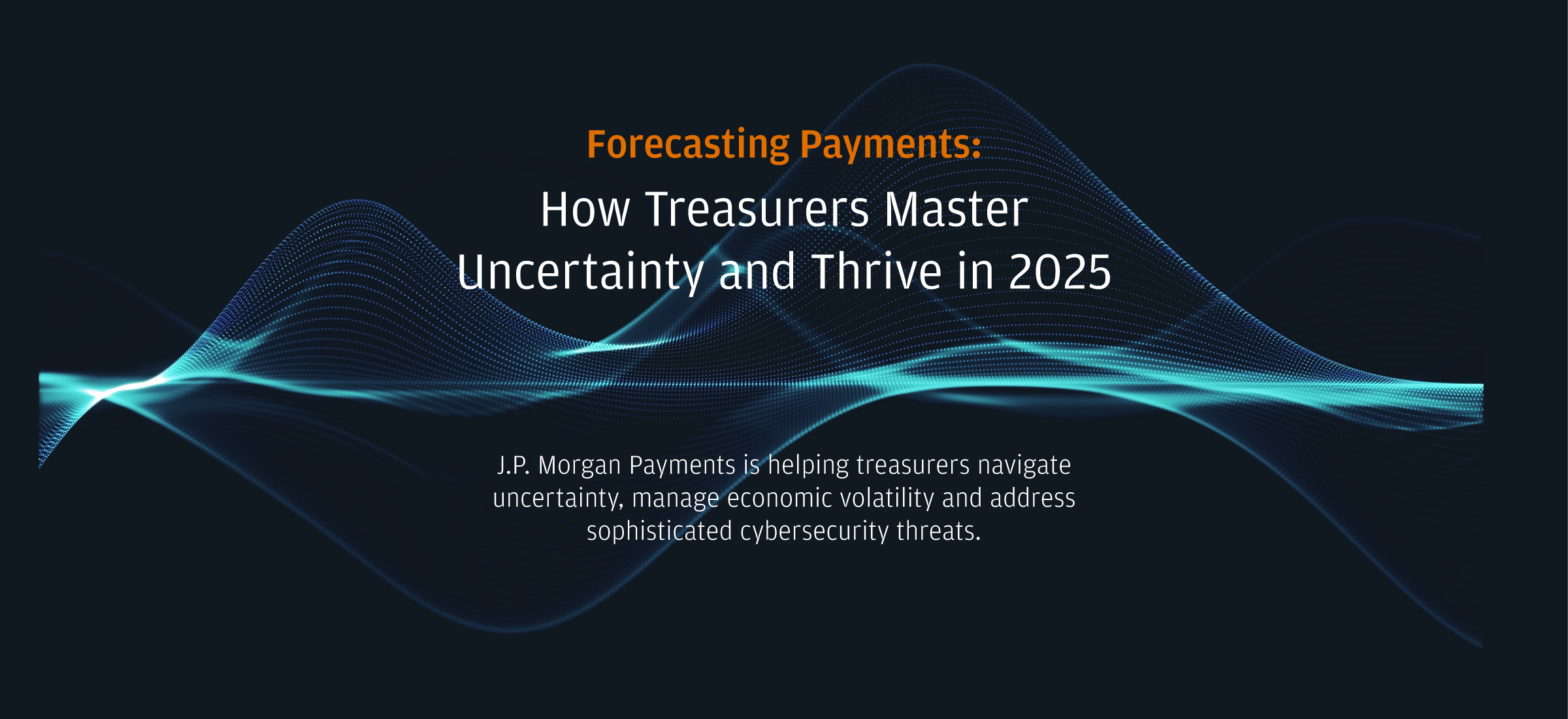 Forecasting Payments: How Treasurers Master Uncertainty and Thrive in 2025