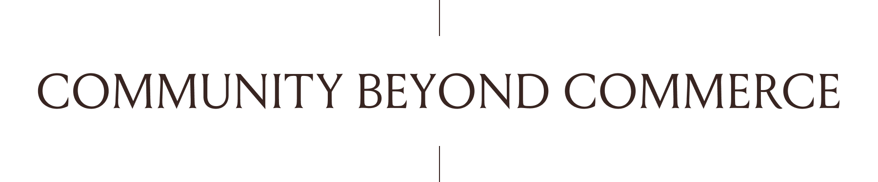 Community beyond commerce