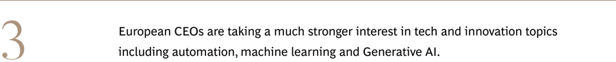European CEOs are taking a much stronger interest in tech and innovation topics including automation, machine learning and Generative AI. 