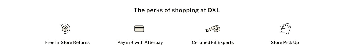 The perks of shopping at DXL. Free in store returns. Pay in 4 with Afterpay. Certified Fit experts. Store pick up. 
