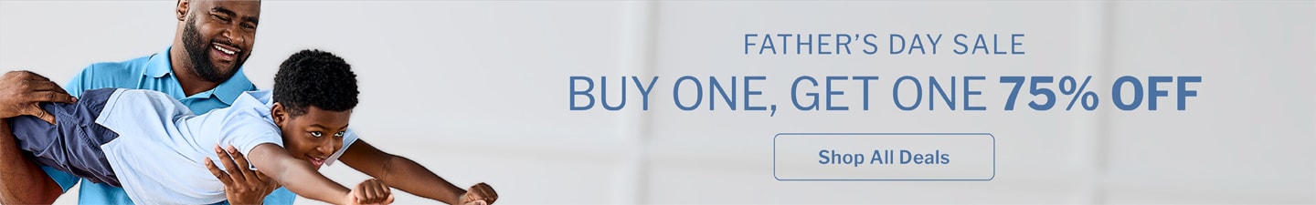 FATHER’S DAY SALE - BUY ONE, GET ONE - 75% OFF SELECT HARBOR BAY, OAK HILL AND TRUE NATION STYLES
