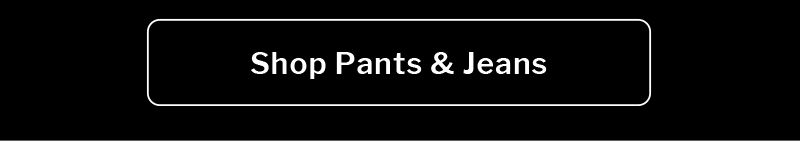 Shop Pants & Jeans