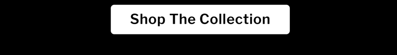 Shop The Collection