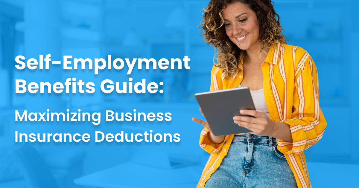 Self-Employment Benefits Guide: Maximizing Business Insurance Deductions