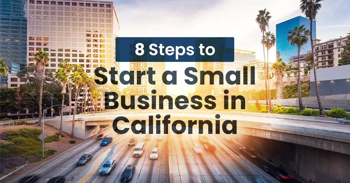 Text overlay "8 steps to start a small business in california" on a background image of a busy highway with cars in california, surrounded by skyscrapers during sunset.