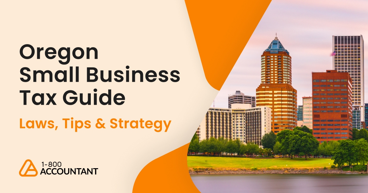 Oregon Small Business Tax Guide: Laws, Tips & Strategy