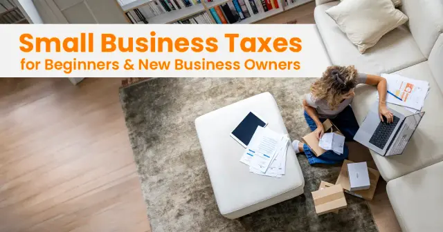 Small Business Tax Guide For Beginners & New Owners