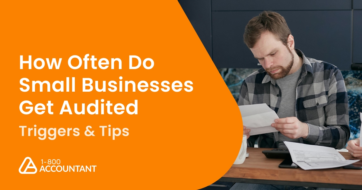 How Often Do Small Businesses Get Audited? Triggers & Tips