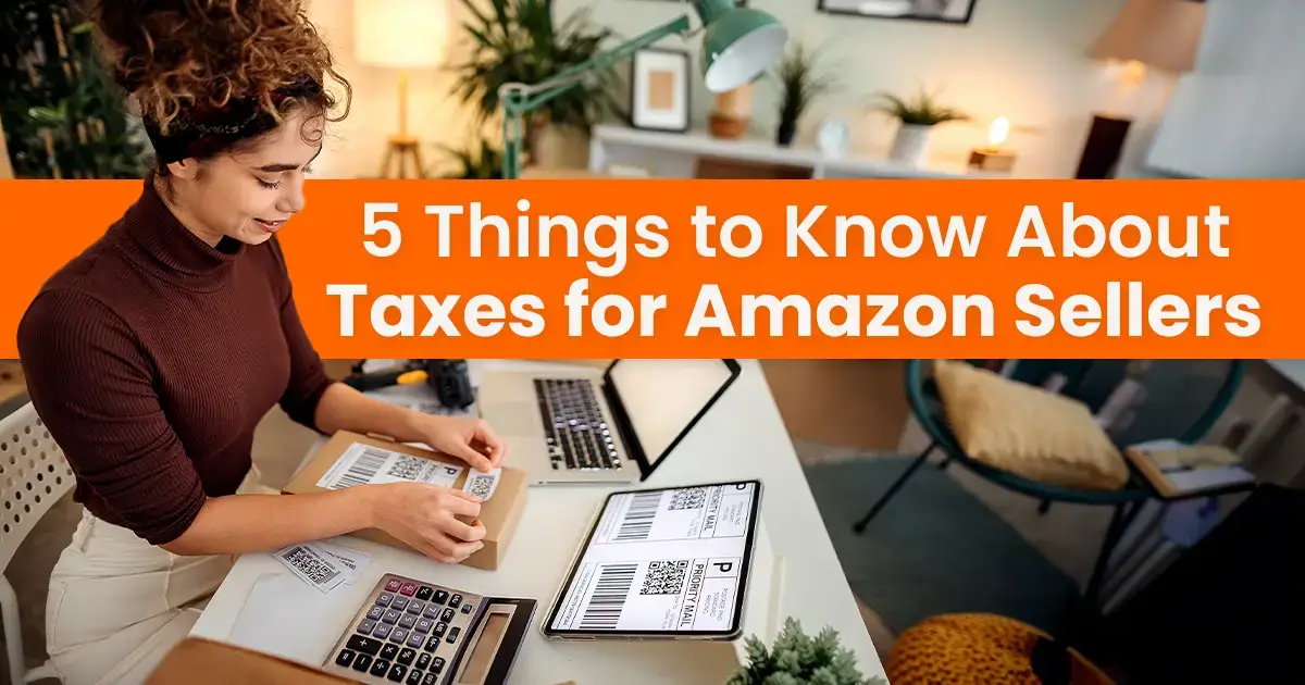 A woman at a desk reviews paperwork and uses a calculator, with text overlay "5 things to know about taxes for amazon sellers.