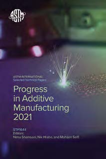 STP1644 PROGRESS IN ADDITIVE MANUFACTURING 2021