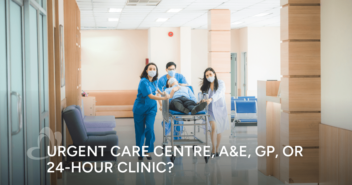 Choosing the Right Care: Urgent Care Centre, A&E, GP, or 24-Hour Clinic ...