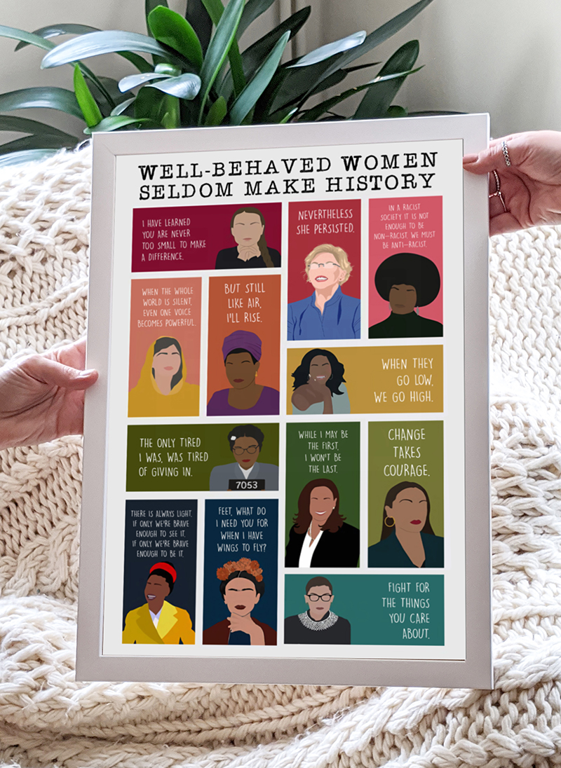 Well Behaved Women Seldom Make History