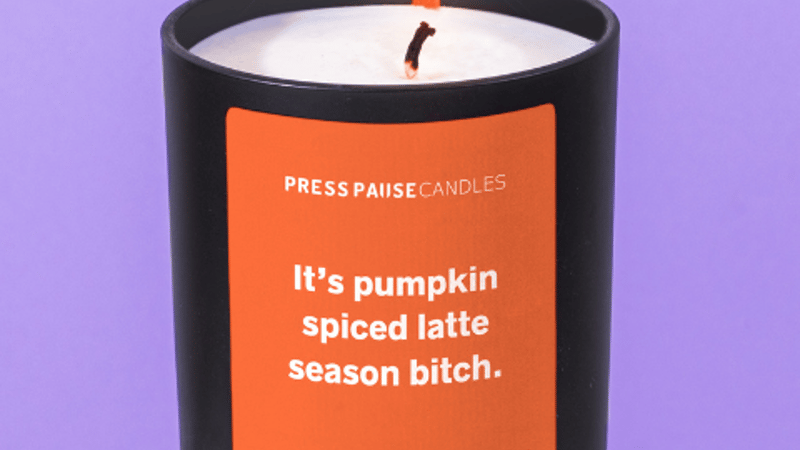 Press Pause Candles - It's pumpkin spiced latte season bitch