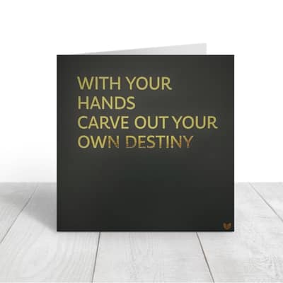 With your hands carve our your own destiny - greeting card