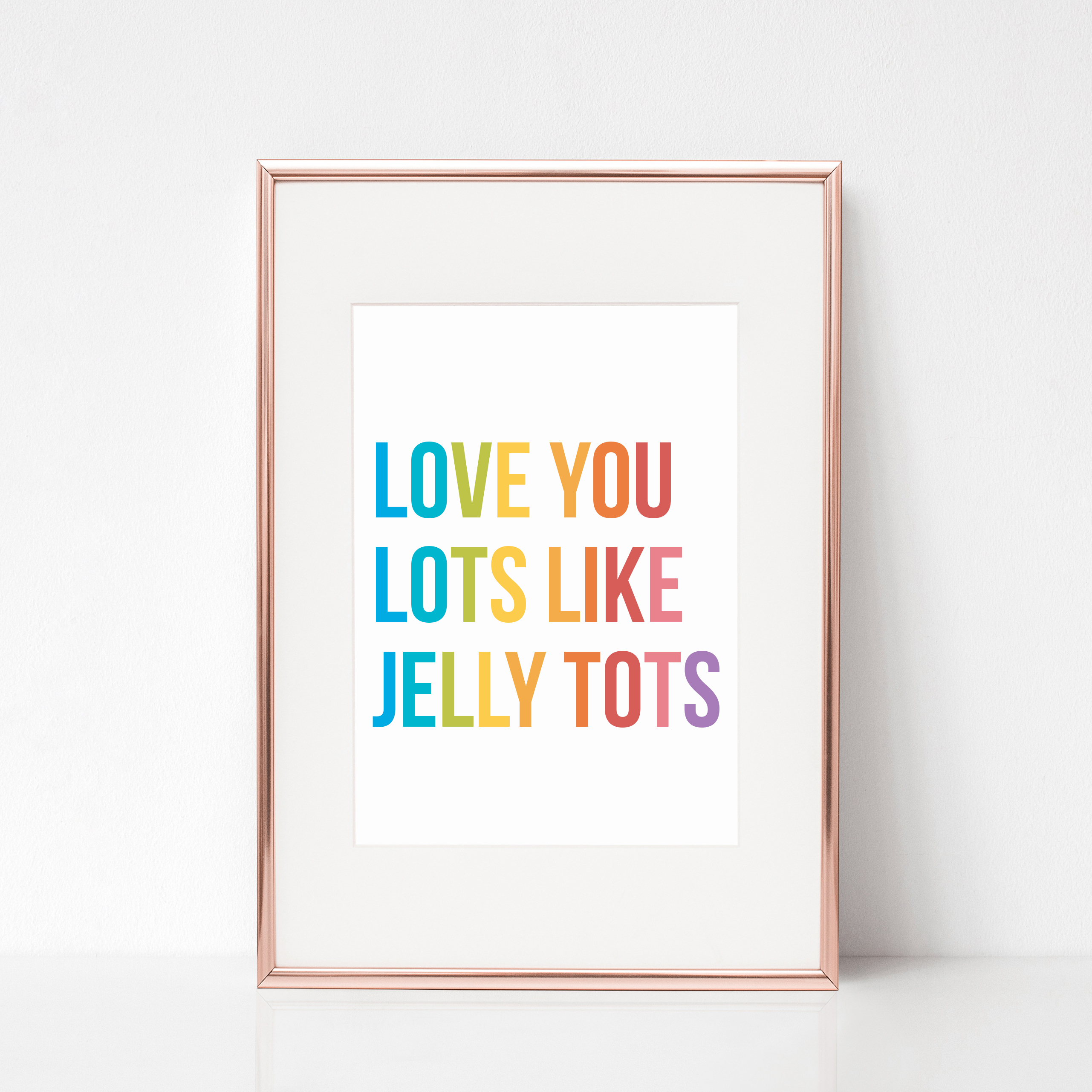 Love You Lots Like Jelly Tots Print