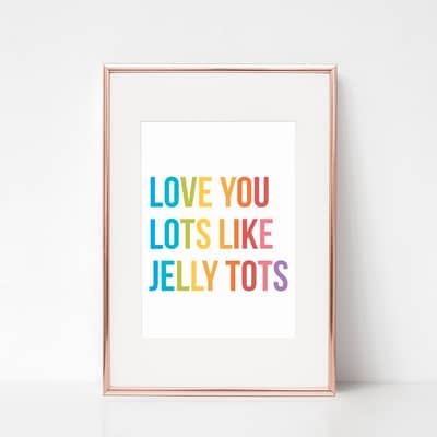 Love You Lots Like Jelly Tots Print